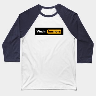 Virgin Burners - Burning Man Baseball T-Shirt